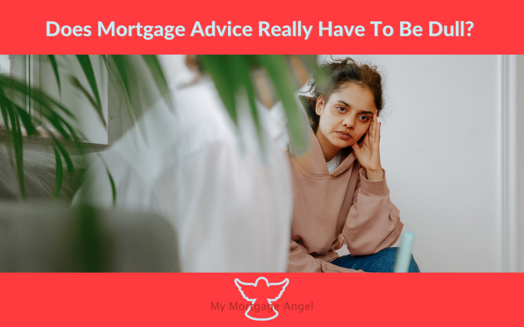 Does Mortgage Advice Really Have to Be Dull?